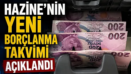 Hazine'nin Yeni Borçlanma Takvimi Açıklandı