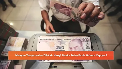 Maaşını Taşıyacaklar Dikkat: Hangi Banka Daha Fazla Ödeme Yapıyor?