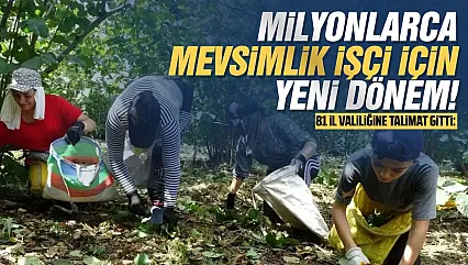 Mevsimlik işçiler için 81 İl Valiliğine talimat
