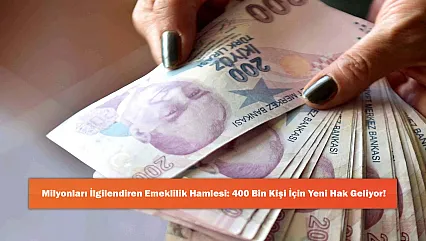 Milyonları İlgilendiren Emeklilik Hamlesi: 400 Bin Kişi İçin Yeni Hak Geliyor!