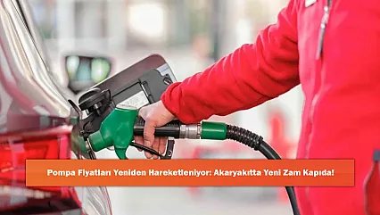 Pompa Fiyatları Yeniden Hareketleniyor: Akaryakıtta Yeni Zam Kapıda!