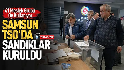 Samsun Ticaret ve Sanayi Odasında yeni dönem seçimleri başladı
