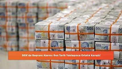 SGK'da Başvuru Alarmı: Son Tarih Yaklaşınca Ortalık Karıştı!