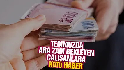 Temmuzda Asgari Ücret Zammı Bekleyenlere Kötü Haber