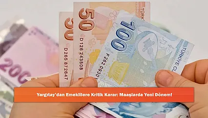 Yargıtay'dan Emeklilere Kritik Karar: Maaşlarda Yeni Dönem!