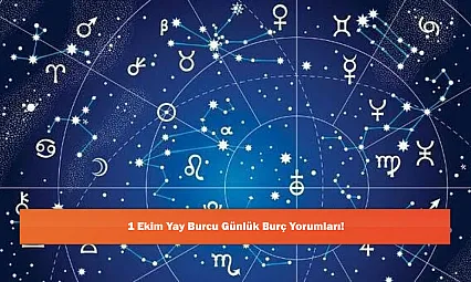 1 Ekim Yay Burcu Günlük Burç Yorumları!