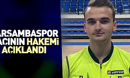ÇARŞAMBASPOR MAÇININ HAKEMİ AÇIKLANDI