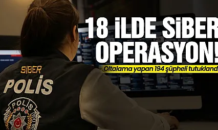 18 İlde Siber Operasyon!