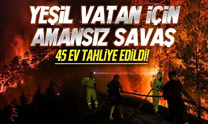 Alevlerle gece boyu amansız mücadele