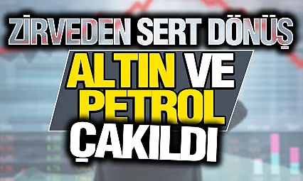 Altın ve petrolde sert düşüş! Gram altın zirveden 200 TL geriledi