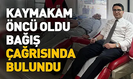 Kaymakam Öncü oldu, Bağış Çağrısında bulundu