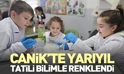 Canik'te Yarıyıl Tatili Bilimle Renklendi