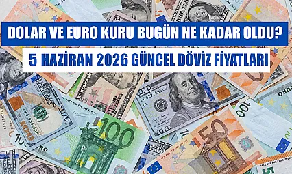 Dolar ve Euro'da son durum: 5 Haziran Cuma Döviz piyasaları
