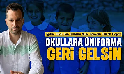 Emrah Hopalı 'Okul forması eşitlik, disiplin ve güvenliğin temelidir'