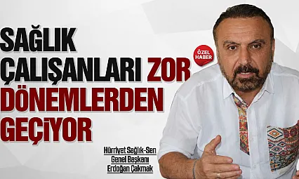 Erdoğan Çakmak'tan sağlıkta liyakatsiz yöneticiler çıkışı