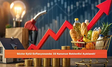 Gözler Eylül Enflasyonunda: 33 Kurumun Beklentisi Açıklandı!