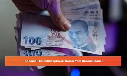 Kademeli Emeklilik Çıkıyor: Gözler Yeni Düzenlemede!