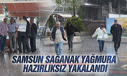 Meteoroloji uyarmıştı: Samsun'da beklenen kuvvetli sağanak bastırdı