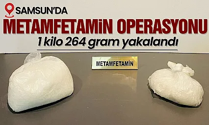 Samsun'da 1 kilo 264 gram metamfetamin ele geçirildi