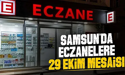 Samsun'da eczanelere 29 Ekim mesaisi