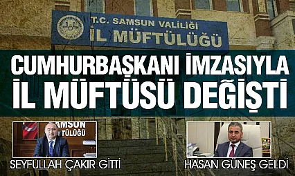 Samsun Müftüsü Seyfullah Çakır Aydın'a atandı