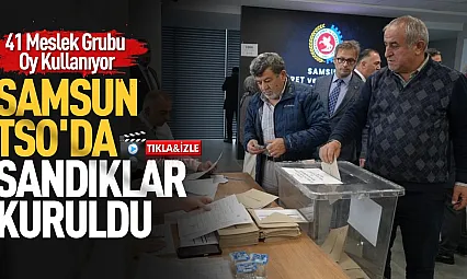Samsun Ticaret ve Sanayi Odasında yeni dönem seçimleri başladı