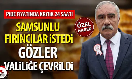 Samsunlu Fırıncılar İstedi, Gözler Valiliğe Çevrildi: Pide Fiyatında Kritik 24 Saat!