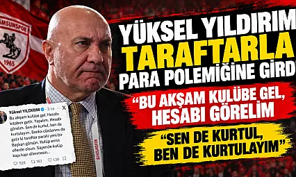 Samsunspor Başkanı Yüksel Yıldırım'dan taraftarın sitemine açık davet