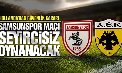 Samsunspor'dan AEK Athens maçı öncesi taraftara önemli uyarı