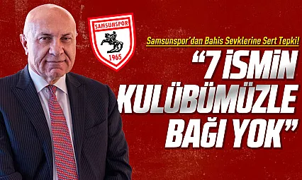 Samsunspor'dan bahis soruşturması açıklaması: Kulüple doğrudan bağları yok