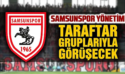 Samsunspor yönetimi ve taraftar grupları Nuri Asan Tesisleri'nde bir araya geliyor