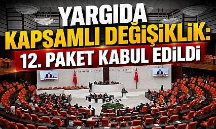 TBMM'de Kabul Edildi: 12. Yargı Paketi Yasalaştı