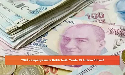 TOKİ Kampanyasında Kritik Tarih: Yüzde 25 İndirim Bitiyor!