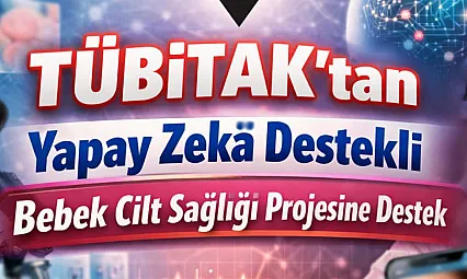 TÜBİTAK'tan Yapay Zekâ Destekli Bebek Cilt Sağlığı Projesine Destek