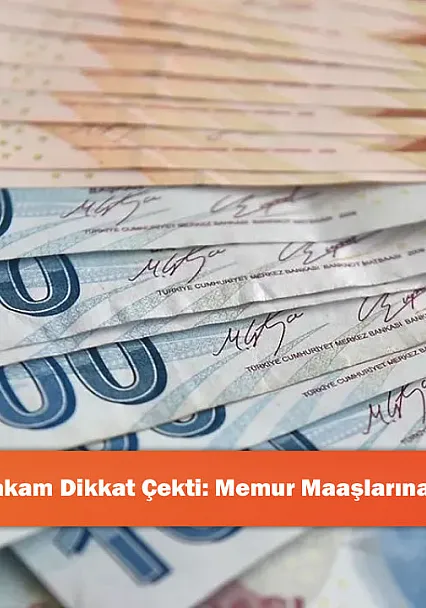 Bütçedeki Rakam Dikkat Çekti: Memur Maaşlarına Dev Kaynak!