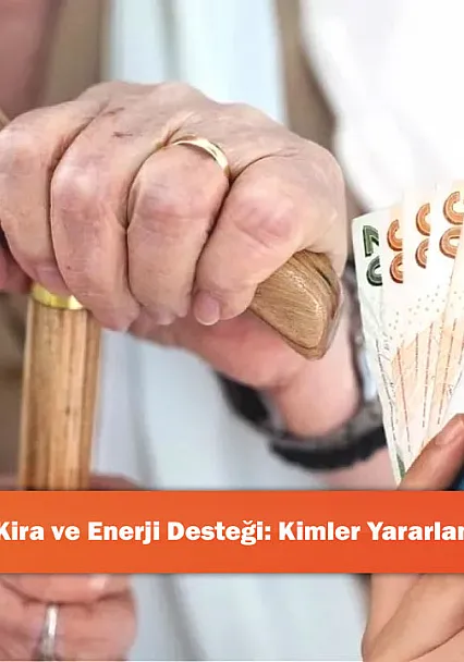 Emekliye Kira ve Enerji Desteği: Kimler Yararlanabilecek?