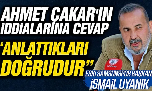 Ahmet Çakar'ın şike iddiasına İsmail Uyanık'tan yanıt
