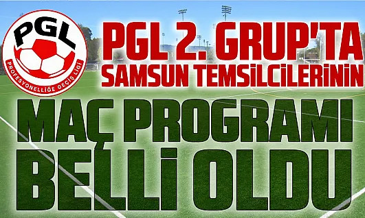 PGL 2. Grup: Çarşambaspor, Ladik Belediyespor ve Tekkeköy Spor sahaya çıkıyor