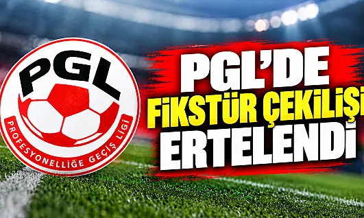Profesyonelliğe Geçiş Ligi fikstür çekimi ileri bir tarihe ertelendi