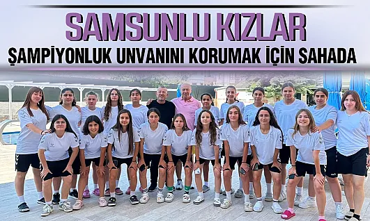 Yalova şampiyonu Samsun ekibi bu kez Nevşehir'de zirveyi hedefliyor