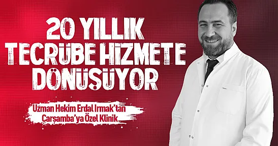 Çocuk Sağlığı ve Hastalıkları Uzmanı Erdal Irmak Çarşamba'da kendi kliniğini hizmete açıyor