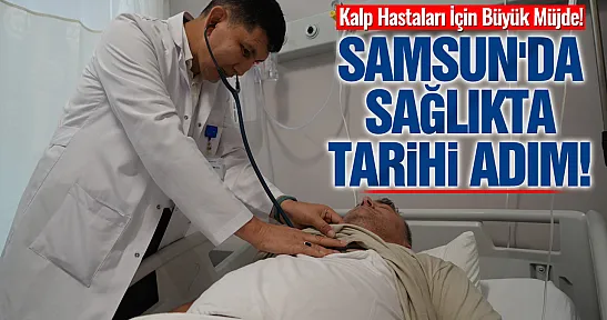 Dünyanın en yeni tedavisi Samsun'da uygulanmaya başladı