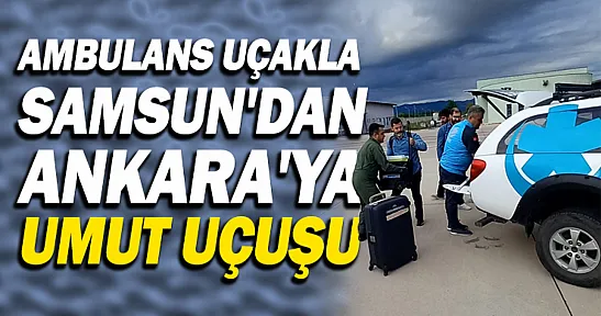Samsun'dan Ankara'ya Havadan Organ Nakli