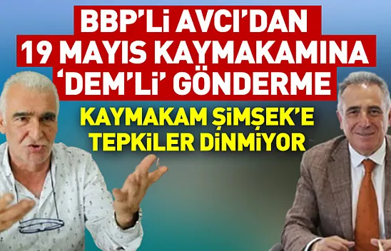 19 Mayıs Kaymakamına Avcı'dan 'DEM'li' gönderme!