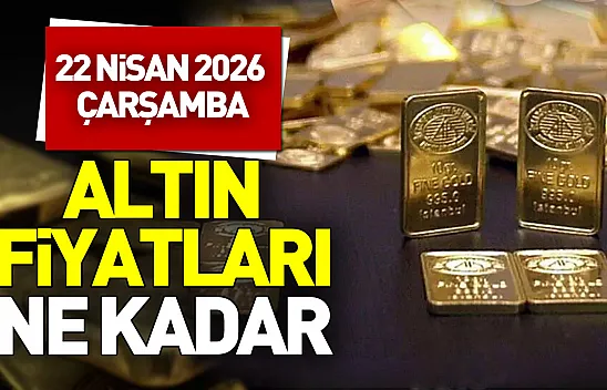 22 Nisan 2026 güncel altın alış-satış fiyatları