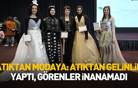 Atıktan modaya: Atıktan gelinlik yaptı, görenler inanamadı
