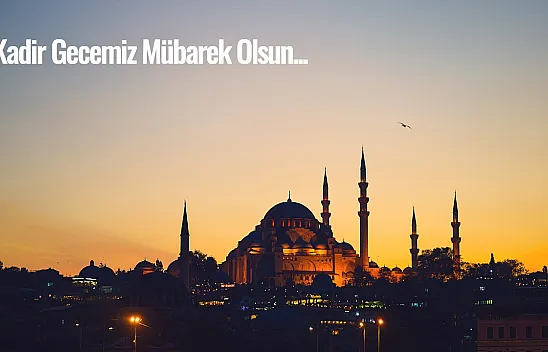 Bin Aydan Hayırlı Gece: Kadir Gecesi Bu Akşam İdrak Ediliyor!