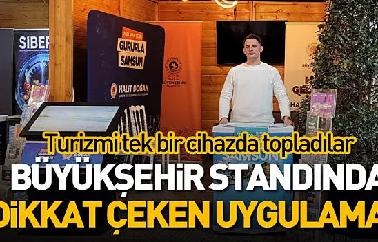 Büyükşehir standında dikkat çeken uygulama.. Turizmi tek bir cihazda topladılar
