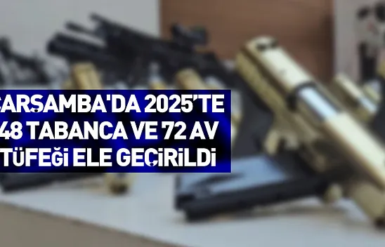 Çarşamba'da 2025'te  48 Tabanca ve 72 Av tüfeği ele geçirildi