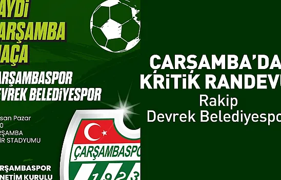 Çarşamba'da kritik randevu: Rakip Devrek Belediyespor